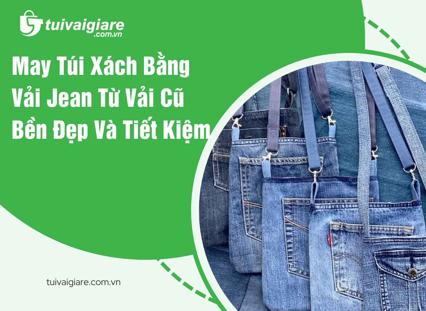 May Túi Xách Bằng Vải Jean Từ Vải Cũ Bền Đẹp Và Tiết Kiệm